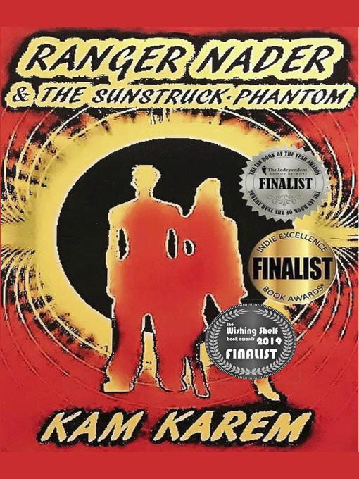 Title details for Ranger Nader & the Sunstruck Phantom by Kam Karem - Available